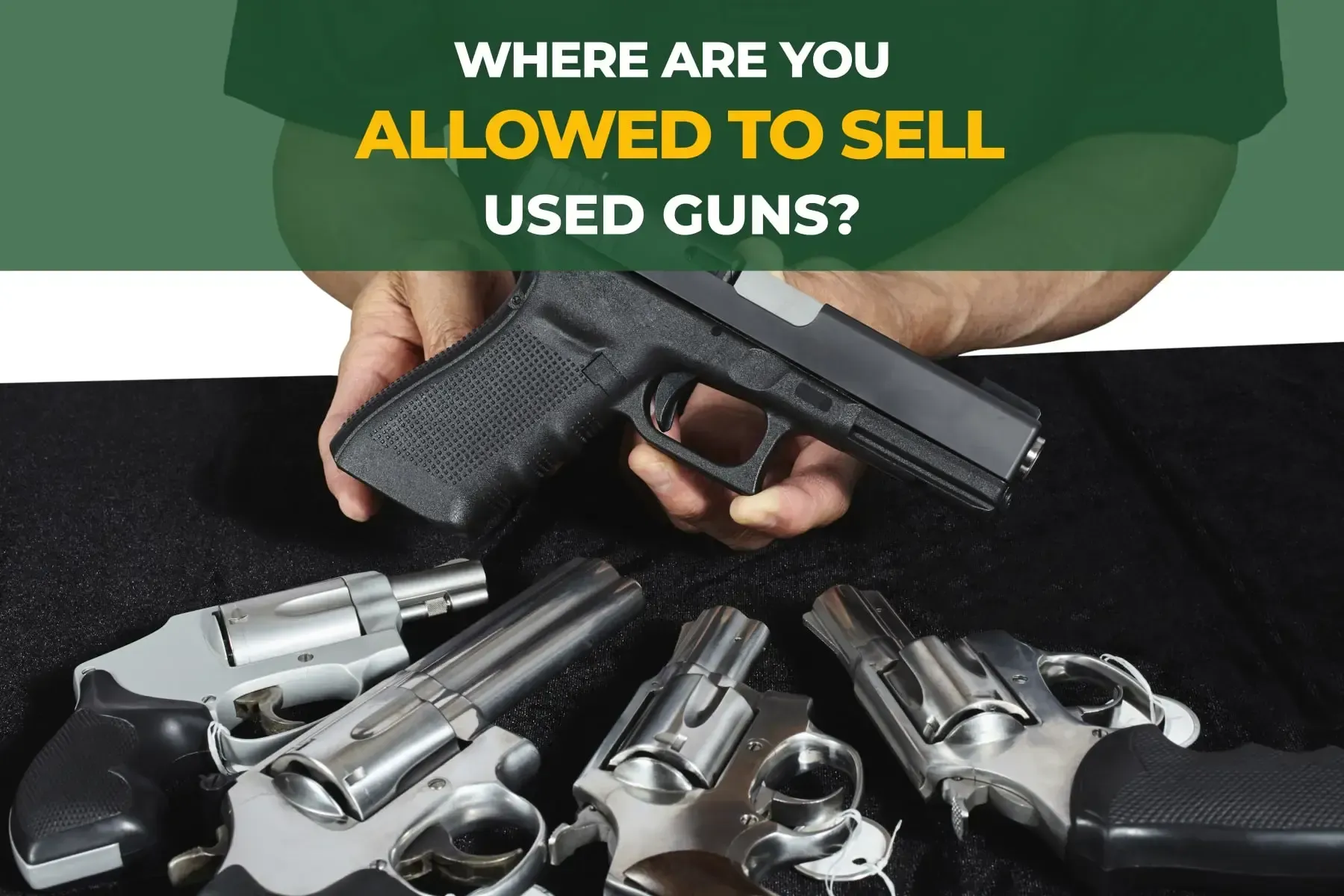 Where Are You Allowed to Sell Used Guns with a person showing different guns