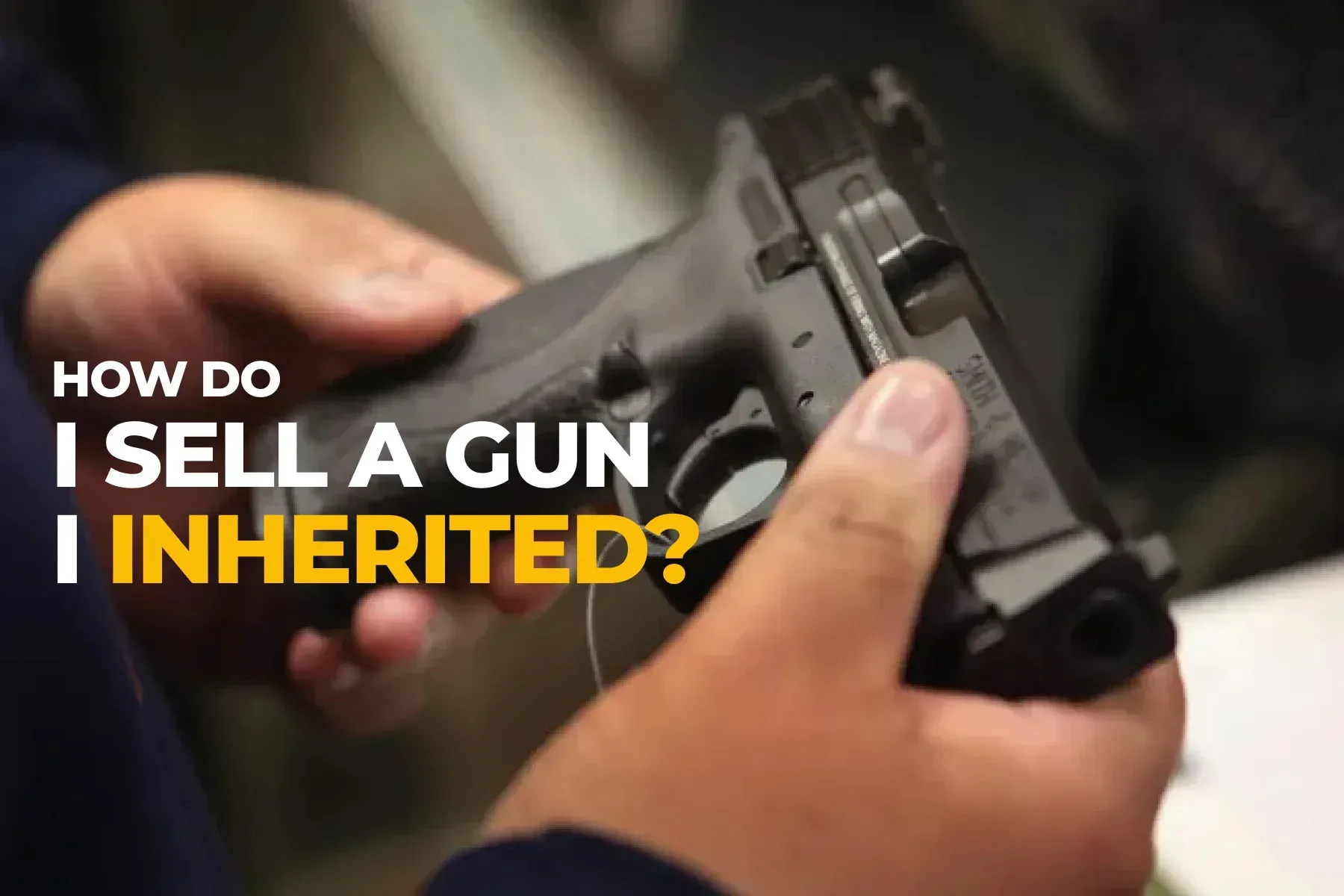 how to sell inherited firearm